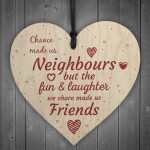 Chance Made Us Neighbours Heart Plaque Sign Friendship Thank You