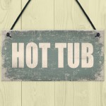 Hot Tub Novelty Hanging Plaque Garden Shed Sign Jucuzzi Pool