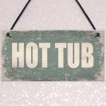 Hot Tub Novelty Hanging Plaque Garden Shed Sign Jucuzzi Pool