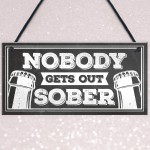 Man Cave Hanging Plaque Home Bar Pub Sign Nobody Gets Out Sober