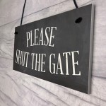 PLEASE SHUT THE GATE Hanging Plaque Garden Wall Fence Sign