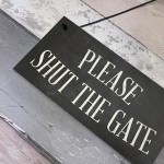 PLEASE SHUT THE GATE Hanging Plaque Garden Wall Fence Sign