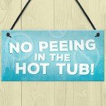 Hot Tub No Peeing Rules Sign Hanging Garden Shed Plaque Gift