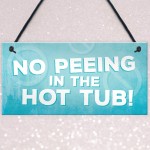 Hot Tub No Peeing Rules Sign Hanging Garden Shed Plaque Gift