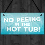 Hot Tub No Peeing Rules Sign Hanging Garden Shed Plaque Gift