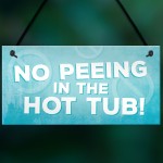 Hot Tub No Peeing Rules Sign Hanging Garden Shed Plaque Gift