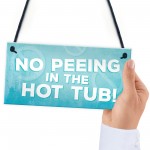 Hot Tub No Peeing Rules Sign Hanging Garden Shed Plaque Gift