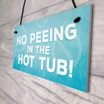 Hot Tub No Peeing Rules Sign Hanging Garden Shed Plaque Gift