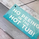 Hot Tub No Peeing Rules Sign Hanging Garden Shed Plaque Gift