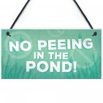 No Peeing Hanging Plaque Garden Hot Tub Shed Pond Sign Gift