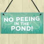 No Peeing Hanging Plaque Garden Hot Tub Shed Pond Sign Gift