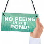 No Peeing Hanging Plaque Garden Hot Tub Shed Pond Sign Gift