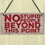 NO Stupid People Funny Plaque Man Cave Shed Bedroom Door Sign