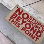 NO Stupid People Funny Plaque Man Cave Shed Bedroom Door Sign