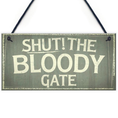 Novelty Shut The Bloody Gate Hanging Wall Plaque Gift Funny Sign