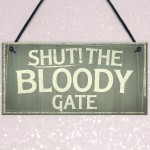 Novelty Shut The Bloody Gate Hanging Wall Plaque Gift Funny Sign