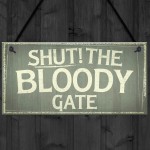 Novelty Shut The Bloody Gate Hanging Wall Plaque Gift Funny Sign