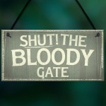 Novelty Shut The Bloody Gate Hanging Wall Plaque Gift Funny Sign