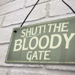 Novelty Shut The Bloody Gate Hanging Wall Plaque Gift Funny Sign