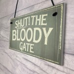 Novelty Shut The Bloody Gate Hanging Wall Plaque Gift Funny Sign