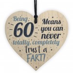 Funny 60th Birthday Fart Novelty Wood Heart Sign Friend Plaque