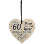 Funny 60th Birthday Fart Novelty Wood Heart Sign Friend Plaque