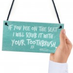 IF YOU PEE ON THE SEAT Funny Toilet Bathroom Loo Home Wall Sign