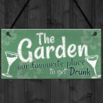 Funny The Garden Sign Alcohol Plaque Shed SummerHouse Gift