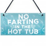 No Farting Hot Tub Sign Funny Garden Plaque Jacuzzi Pool Gift 