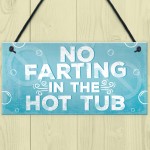 No Farting Hot Tub Sign Funny Garden Plaque Jacuzzi Pool Gift 