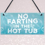 No Farting Hot Tub Sign Funny Garden Plaque Jacuzzi Pool Gift 