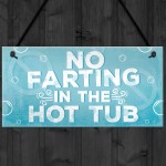 No Farting Hot Tub Sign Funny Garden Plaque Jacuzzi Pool Gift 