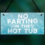 No Farting Hot Tub Sign Funny Garden Plaque Jacuzzi Pool Gift 