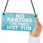 No Farting Hot Tub Sign Funny Garden Plaque Jacuzzi Pool Gift 