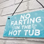 No Farting Hot Tub Sign Funny Garden Plaque Jacuzzi Pool Gift 