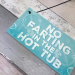 No Farting Hot Tub Sign Funny Garden Plaque Jacuzzi Pool Gift 