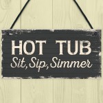 Hot Tub Sit Sip Simmer Shabby Chic Novelty Garden Pool Plaque