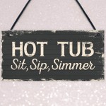 Hot Tub Sit Sip Simmer Shabby Chic Novelty Garden Pool Plaque