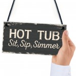 Hot Tub Sit Sip Simmer Shabby Chic Novelty Garden Pool Plaque