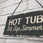 Hot Tub Sit Sip Simmer Shabby Chic Novelty Garden Pool Plaque