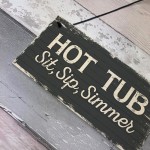 Hot Tub Sit Sip Simmer Shabby Chic Novelty Garden Pool Plaque