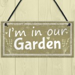 Im In Our Garden Novelty Door Plaque Summer House Sign GIFT