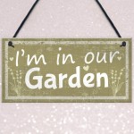 Im In Our Garden Novelty Door Plaque Summer House Sign GIFT