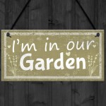 Im In Our Garden Novelty Door Plaque Summer House Sign GIFT