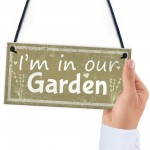 Im In Our Garden Novelty Door Plaque Summer House Sign GIFT