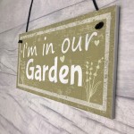 Im In Our Garden Novelty Door Plaque Summer House Sign GIFT