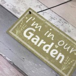 Im In Our Garden Novelty Door Plaque Summer House Sign GIFT