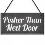 Shabby Chic Posher Than Next Door Plaque Wall Door Sign Gift