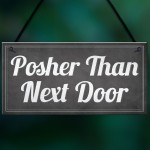 Shabby Chic Posher Than Next Door Plaque Wall Door Sign Gift