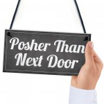 Shabby Chic Posher Than Next Door Plaque Wall Door Sign Gift